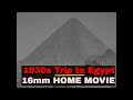 1930s HOME MOVIE   TRIP TO EGYPT  NILE RIVER   GREAT PYRAMID  ASWAN LOW DAM  XD65684