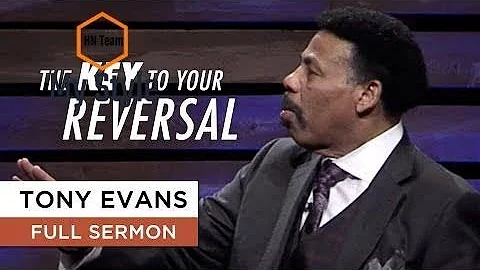 The Key to Your Reversal - Tony Evans Sermon