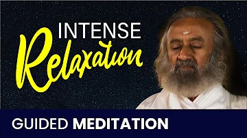 Guided Meditation for Intense Relaxation | Gurudev