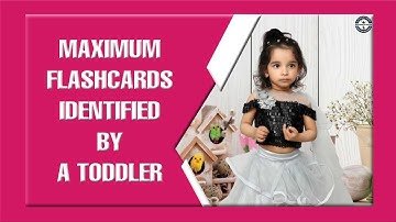 MAXIMUM FLASHCARDS IDENTIFIED BY A TODDLER