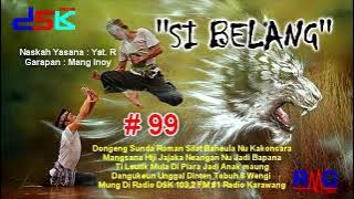 DONGENG SUNDA ''SI BELANG'' BAGIAN = 99 II RADIO DSK FM KARAWANG