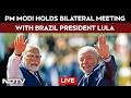 PM Modi LIVE | Brazil President Lula Da Silva | PM Modi Meets Lula Da Silva