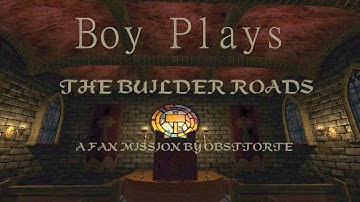 Boy Plays The Dark Mod - The Builder
