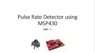 Pulse Rate Detector using MSP430- Introduction/Theory (Part 1)