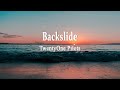 TwentyOne Pilots - Backslide (Lyrics)