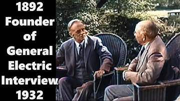 Founder of GE, Born in 1853, Talks About the 1870s & 1880s: Enhanced Video [60 fps]