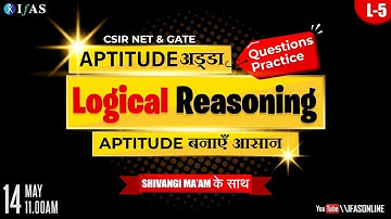 L5 : Logical Reasoning | General Aptitude | CSIR NET , GATE , SET