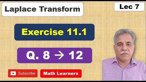 Laplace Transform LEC 7 Exercise 11.1 Q 8 to 12