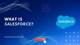 What is Salesforce | Salesforce Workshop