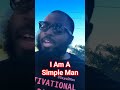 I Am A Simple Man Motivation Dayodman Interview Simple I Am A Simple Man Motivation Dayodman Interview Simple