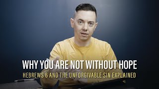 Hebrews 6 Explained - Why You Have NOT Committed The Unforgivable Sin