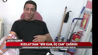 Kızılay'dan Kahramanmaraş'a Kan Bağışı Çağrısı! Bir Kan, Üç Can Hayat Kurtarıyor