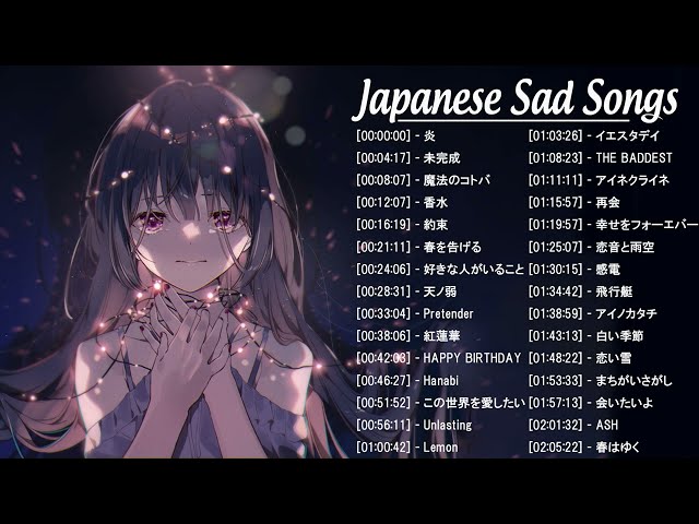 Best Japanese Sad Song 2021 - The Songs I Want To Listen To At A Sad Mood,【泣ける曲】涙が止まらないほど泣ける歌 Ver.06 class=