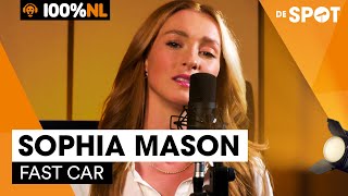 Sophia Mason - Fast Car (Tracy Chapman Cover) - De Spot | 100% NL