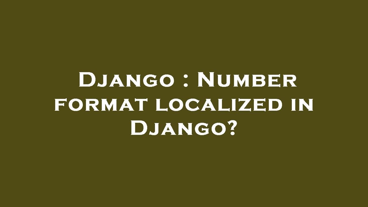 Django Number format localized in Django? YouTube