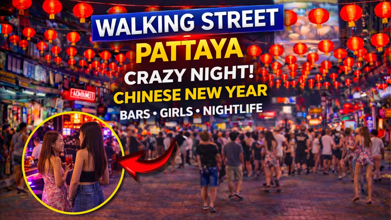 Walking Street Pattaya 🇹🇭 Chinese New Year Night | Bars, Girls & Nightlife 2026