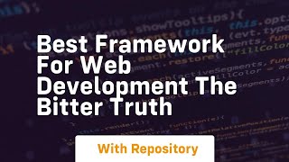 Best framework for web development the bitter truth