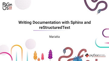 TUTORIAL / Mariatta / Writing Documentation with Sphinx and reStructuredText