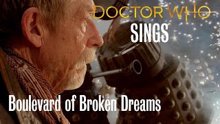 Doctor Who Sings - Boulevard of Broken Dreams