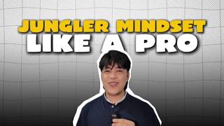 Jungler Mindset Like A Pro