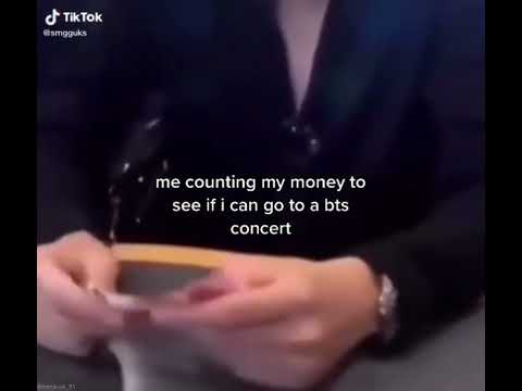 Me counting my money to see if I can go to a BTS concert 🥺🙂 This is me 😂🙂