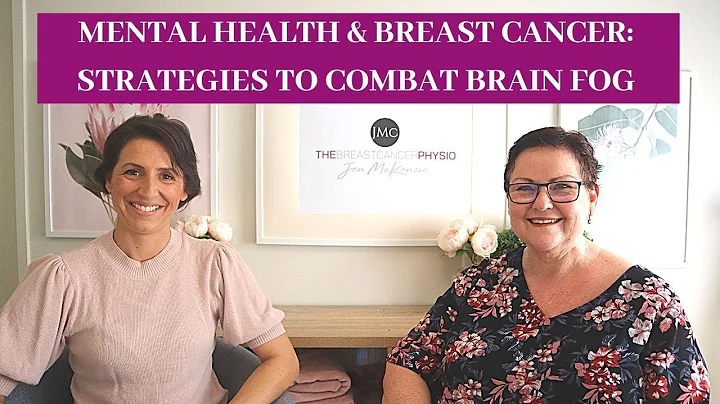 STRATEGIES TO REDUCE BRAIN FOG: Breast Cancer & Mental Health