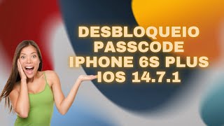 Desbloqueio iPhone 6s Plus iOS 14.7.1 (Passcode)