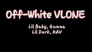 Lil Baby, Gunna - Off White VLONE ft. Lil Durk, NAV | Space Lyrics