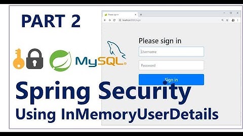 Part 2 -  Create you own User Details Using InMemoryUserDetailsManager