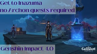 How to get to Inazuma without Archon quests. Genshin Impact 4.0 (Still works 4.6)