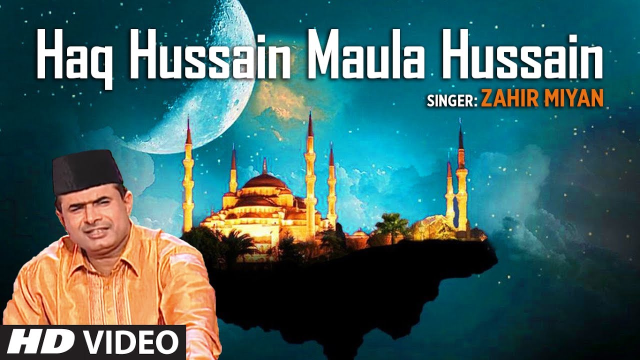 Haq Hussain Maula Hussain Zahir Miyan  Full Video Song HD  T Series Islamic Music