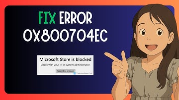 EASY FIX For "Microsoft Store Error 0x800704ec" in Windows 11