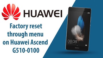 How to Factory Reset through menu on Huawei Ascend G510-0100?