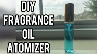 DIY Travel Size Fragrance Oil Atomizer | Convert Oil to Spray