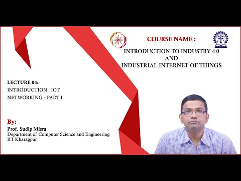Lecture 04 : Introduction : IoT Networking - Part I