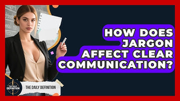 How Does Jargon Affect Clear Communication? - The Daily Definition