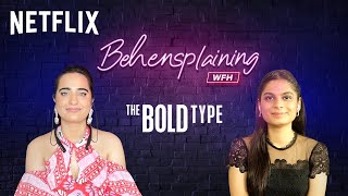 Behensplaining | Kusha Kapila \& Srishti Dixit Review The Bold Type | Netflix India