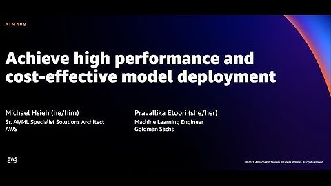 AWS re:Invent 2021 - Achieve high performance and cost-effective model deployment