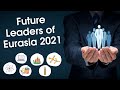 Participants of Future Leaders of Eurasia 2021
