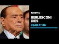 Former Italian prime minister Silvio Berlusconi dies, aged 86 | ABC News