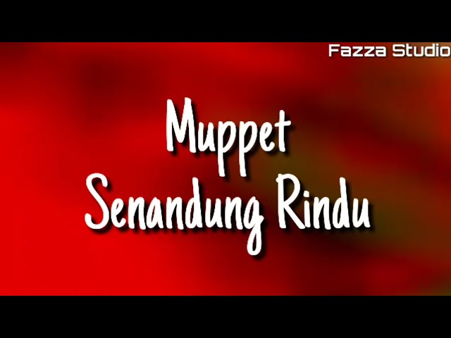 Senandung Rindu - Muppet ( Lirik ) class=