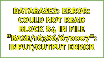 Databases: ERROR: could not read block 84 in file "base/16386/670007": Input/output error