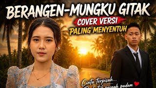 BERANGEN-MUNGKU GITAK 🎵 COVER VERSI PALING ASYIK 