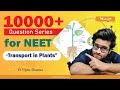 10000+ Questions Series for NEET | Transport in Plants | NCERT Based Question Practice
