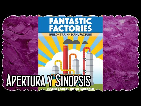 Apertura y Sinopsis - Fábricas Fantásticas/Fantastic Factories
