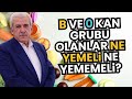 B ve 0 kan grubu olanlar ne yemeli, ne yememeli? Mehmet Ali Bulut açıklıyor