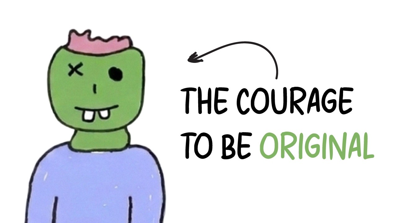 the courage to be original