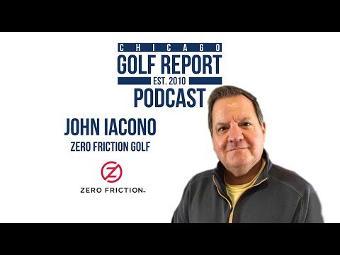 John Iacono from Zero Friction Golf - Chicago Golf Report Podcast