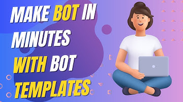 Make Bot in Minutes with Bot Templates