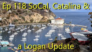 Epsiode 118 San Diego, Catalina And A Logan Update